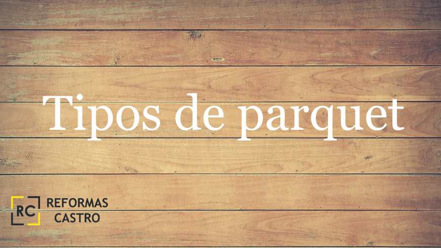 Los Tipos de Parquet que Existen en la Actualidad